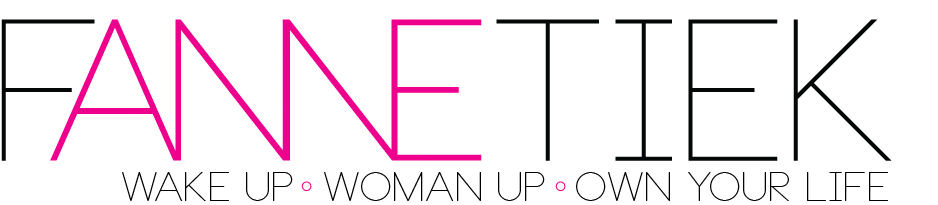 Fannetiek | Wake up. Woman up. Own your life.